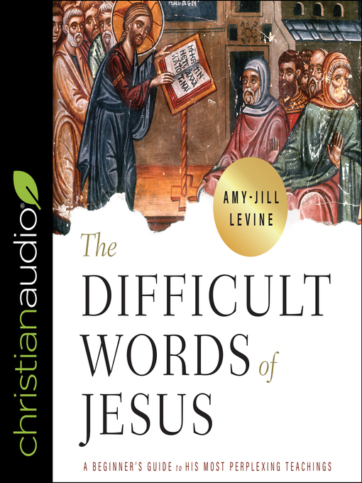 Title details for The Difficult Words of Jesus by Amy-Jill Levine - Available